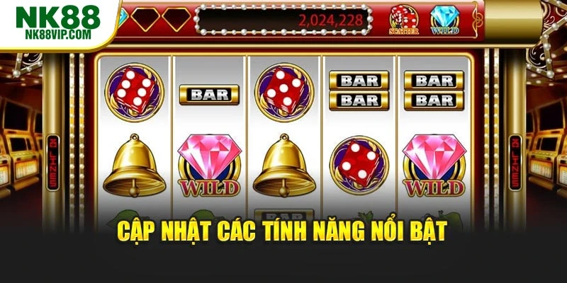 Cập nhật các tính năng nổi bật