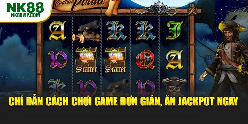 Chỉ dẫn cách chơi game đơn giản, ăn jackpot ngay