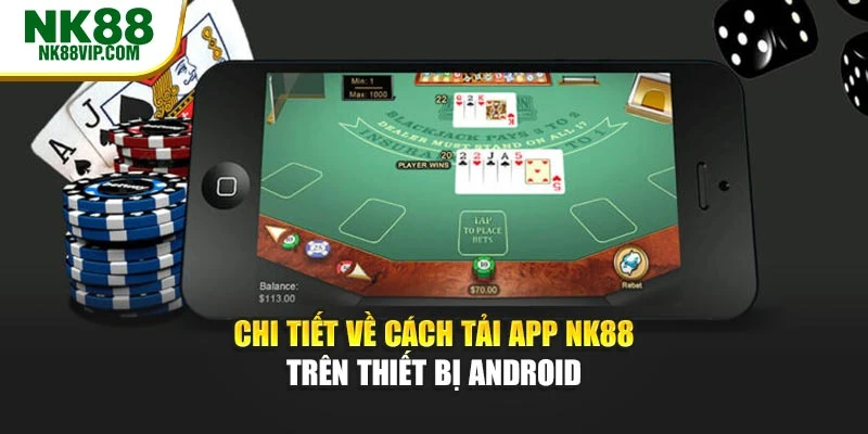 Chi tiết về cách tải app NK88 trên thiết bị Android
