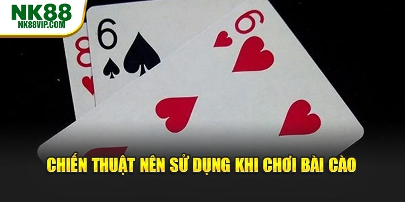 Chiến thuật nên sử dụng khi chơi bài cào
