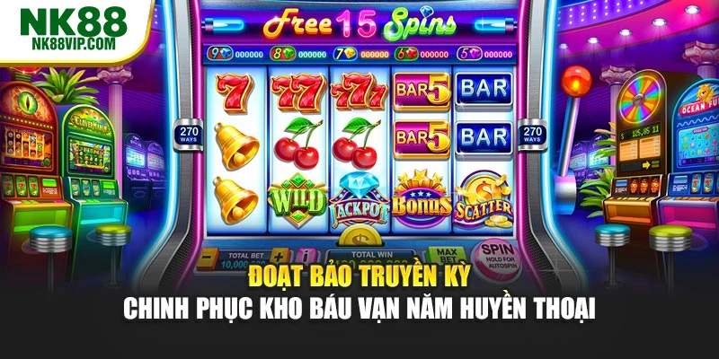 Đoạt Bảo Truyền Kỳ - Chinh Phục Kho Báu Vạn Năm Huyền Thoại