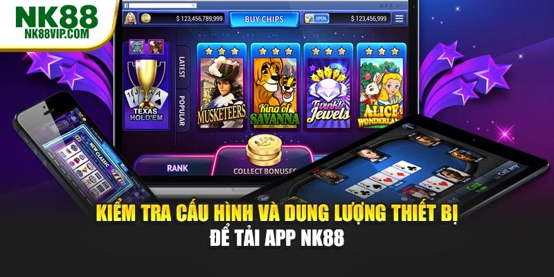 Kiểm tra cấu hình và dung lượng thiết bị để tải app NK88