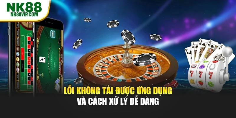 Lỗi không tải được ứng dụng và cách xử lý dễ dàng