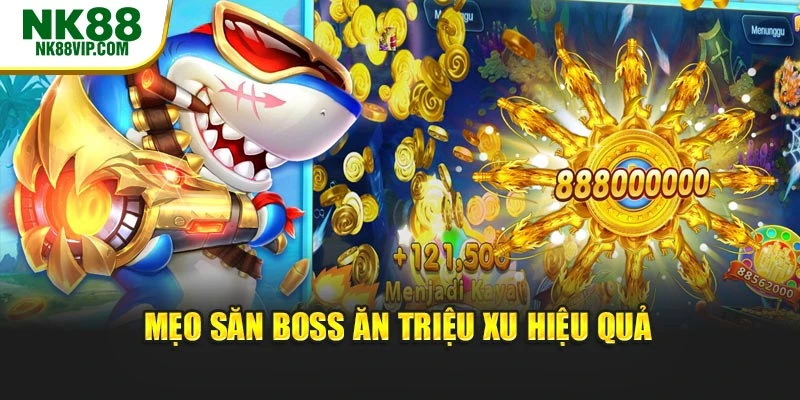 Mẹo săn boss ăn triệu xu hiệu quả