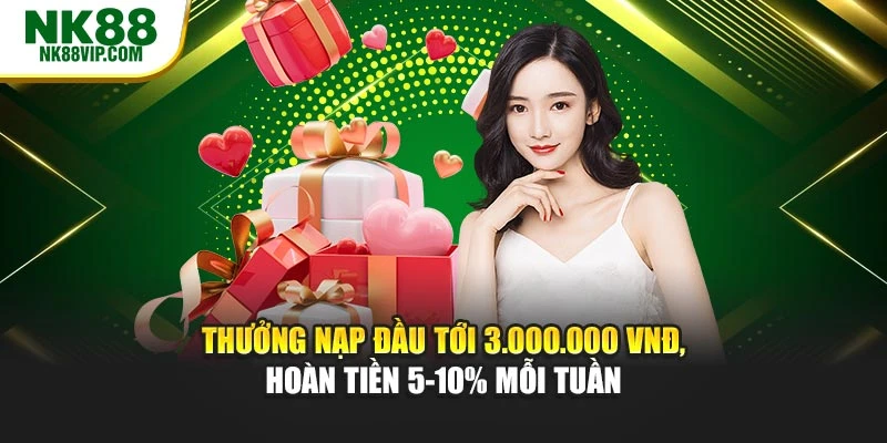 Thưởng nạp đầu tới 3.000.000 VNĐ, hoàn tiền 5-10% mỗi tuần