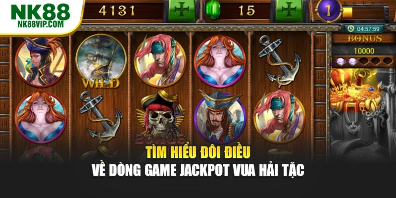 Tìm hiểu đôi điều về dòng game Jackpot vua hải tặc